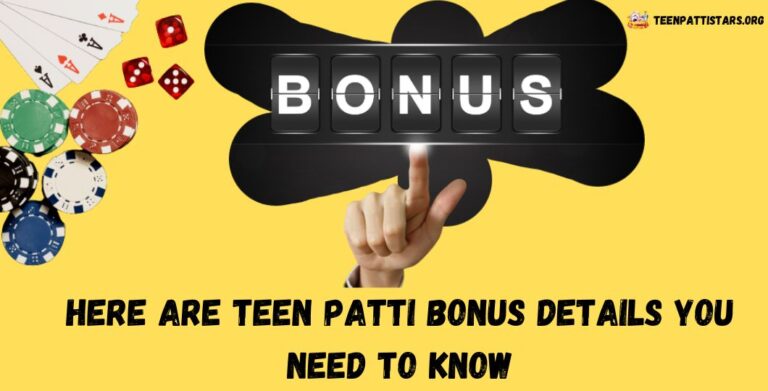 Here are Teen Patti Bonus Details You Need to Know