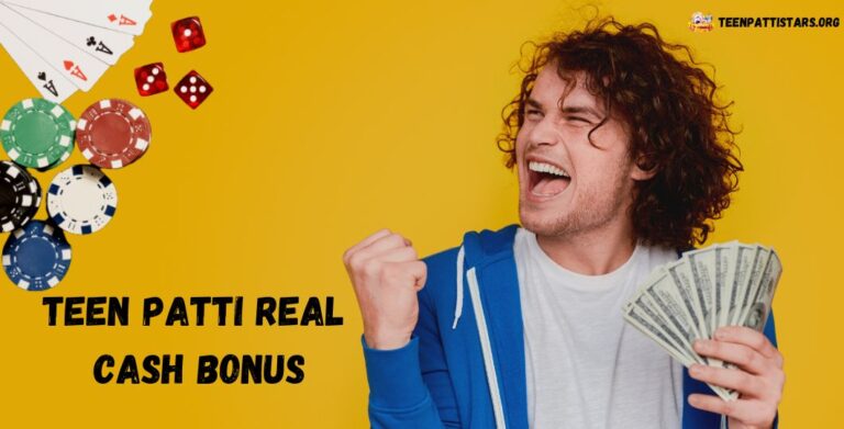 Teen Patti Real Cash Bonus