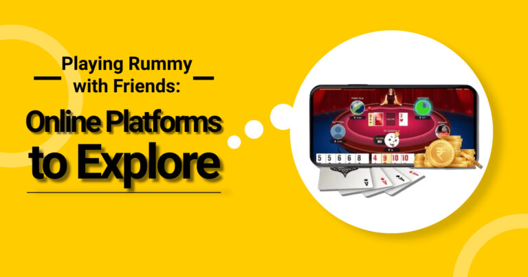 Playing Rummy games with Friends: Online Platforms to Explore
