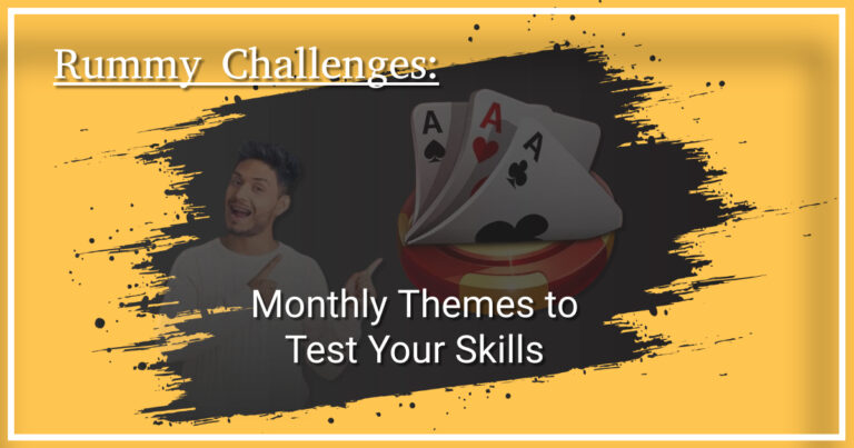 Rummy Challenges: Monthly Themes to Test Your Skills