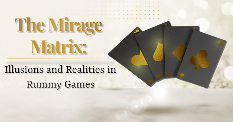 The Mirage Matrix: Illusions and Realities in Rummy Games