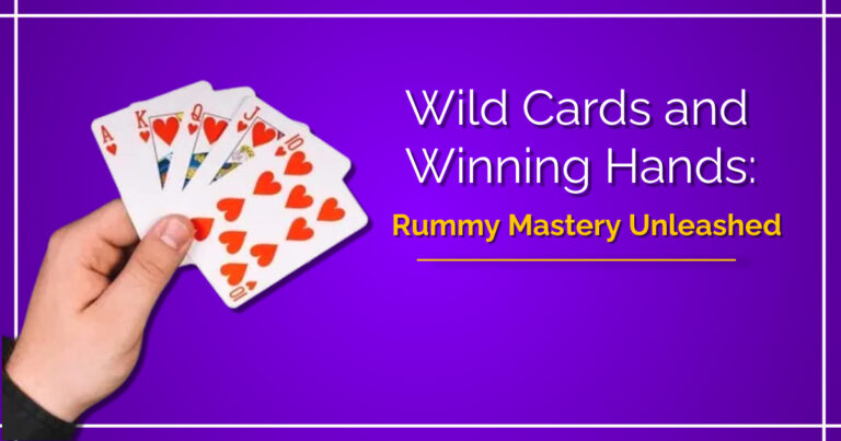 Wild Cards and Winning Hands: Rummy Mastery Unleashed