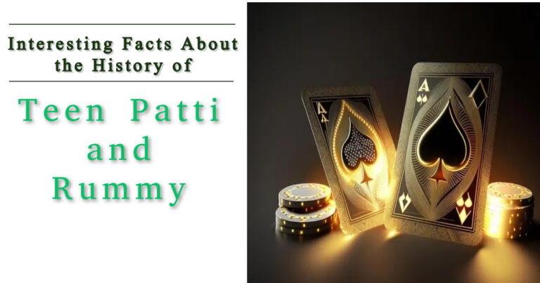Interesting Facts About the History of Teen Patti and Rummy