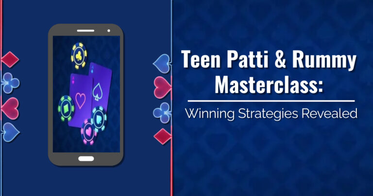 Teen Patti & Rummy Masterclass: Winning Strategies Revealed