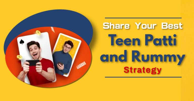 Share Your Best Teen Patti and Rummy Strategy
