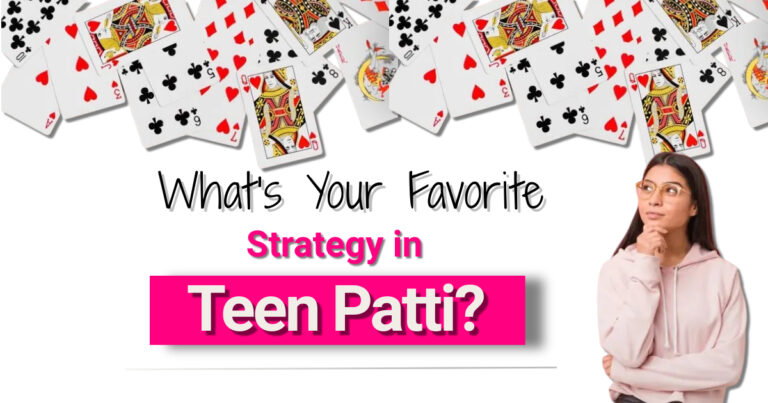 What’s Your Favorite Strategy in Teen Patti?