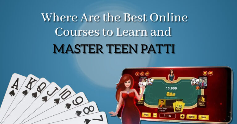 Where Are the Best Online Courses to Learn and Master Teen Patti