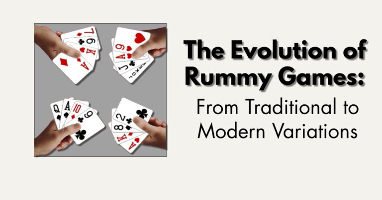 The Evolution of Rummy Games: From Traditional to Modern Variations