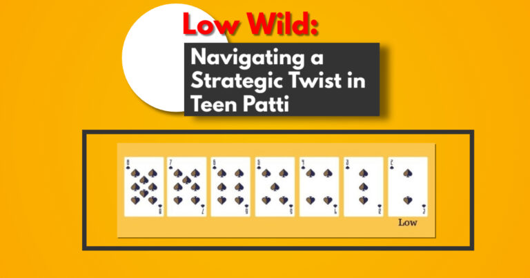 Low Wild: Navigating a Strategic Twist in Teen Patti