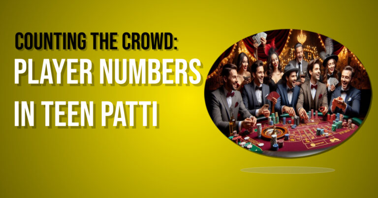 Counting the Crowd: Player Numbers in Teen Patti