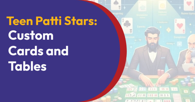 Teen Patti Stars: Custom Cards and Tables
