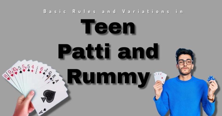 Basic Rules and Variations in Teen Patti and Rummy