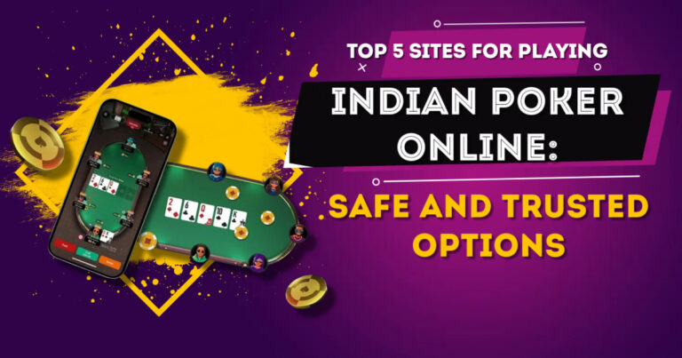 Top 5 Sites for Playing Indian Poker Online: Safe and Trusted Options