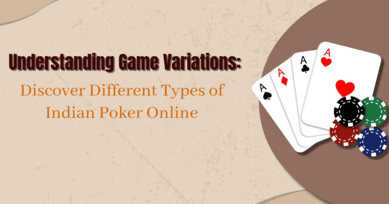 Understanding Game Variations: Discover Different Types of Indian Poker Online