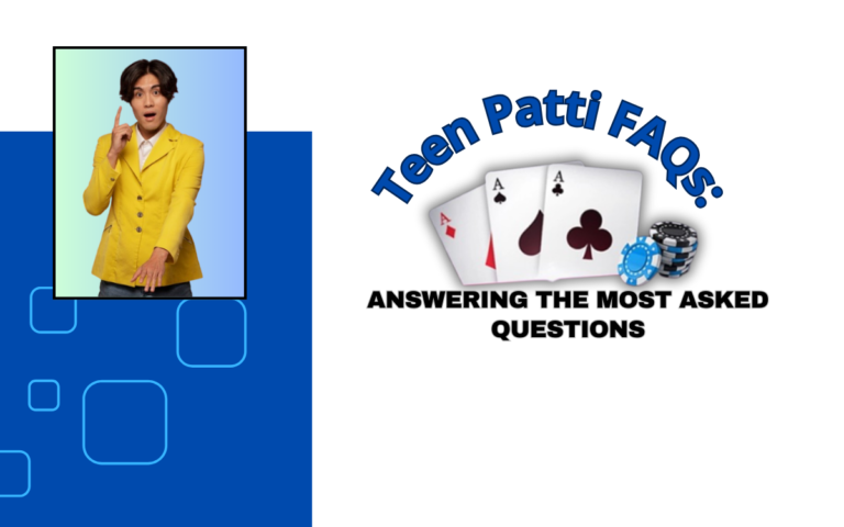 Teen Patti FAQs: Answering the Most Asked Questions
