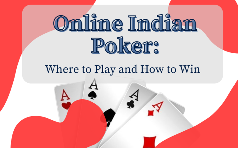Online Indian Poker: Where to Play and How to Win