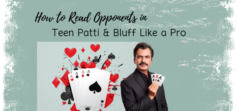 How to Read Opponents in Teen Patti & Bluff Like a Pro