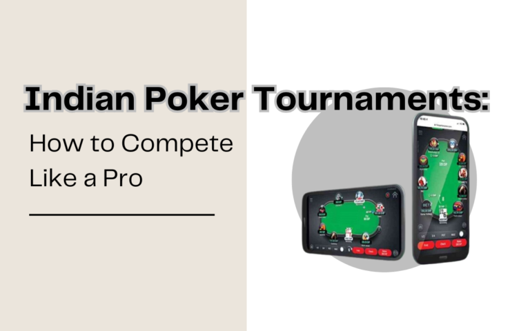 Indian Poker Tournaments: How to Compete Like a Pro