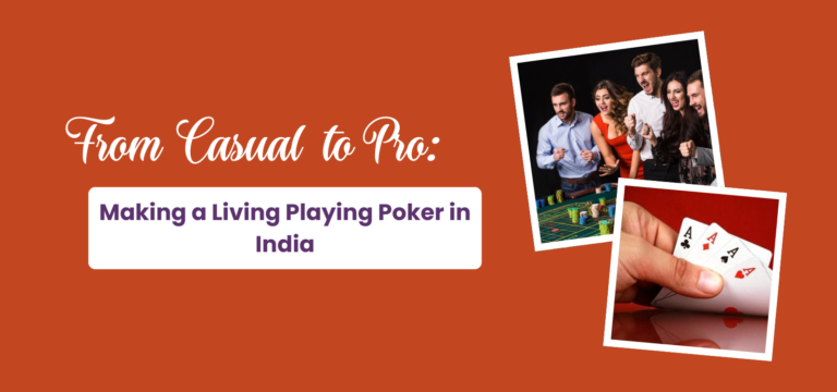 From Casual to Pro: Making a Living Playing Poker in India
