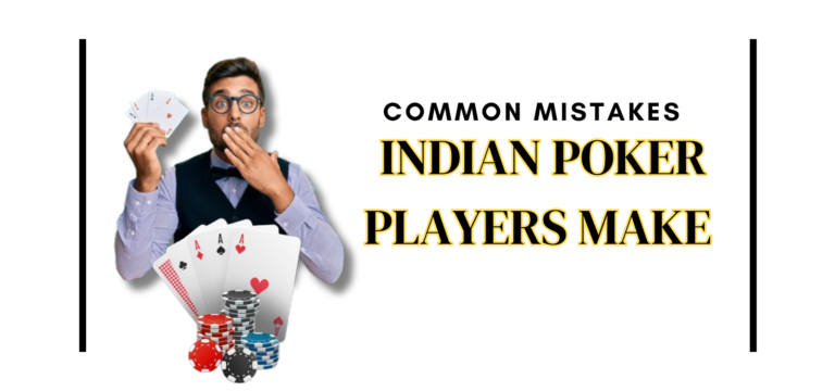 Common Mistakes Indian Poker Players Make (and How to Avoid Them)