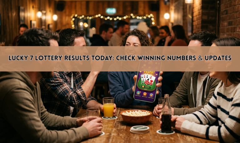 Lucky 7 Lottery Results Today: Check Winning Numbers & Updates