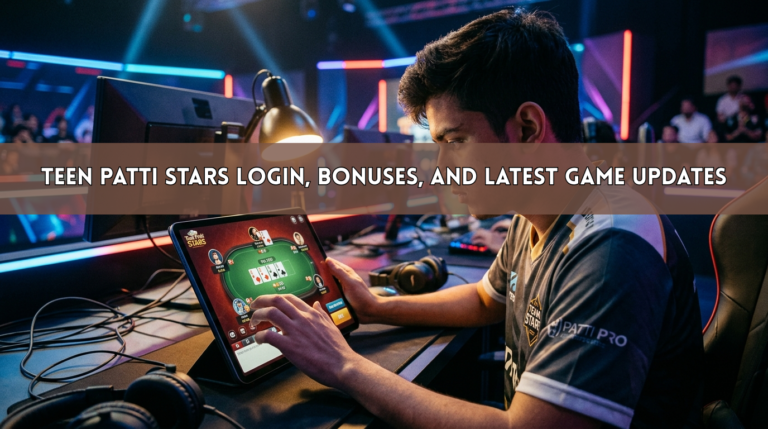 Teen Patti Stars Login, Bonuses, and Latest Game Updates