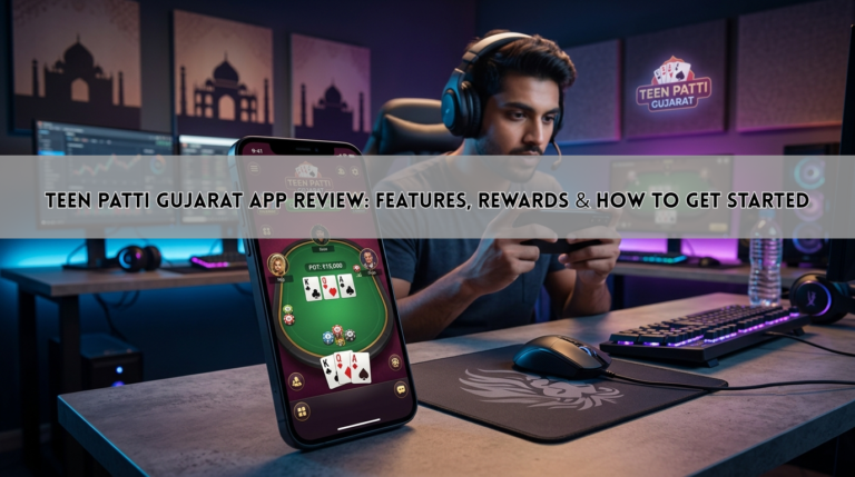 Teen Patti Gujarat App Review: Features, Rewards & How to Get Started