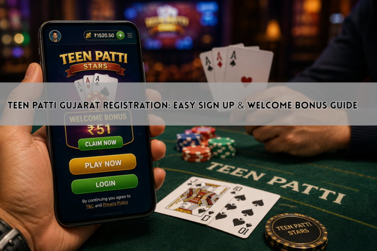 Teen Patti Gujarat Registration: Easy Sign Up & Welcome Bonus Guide
