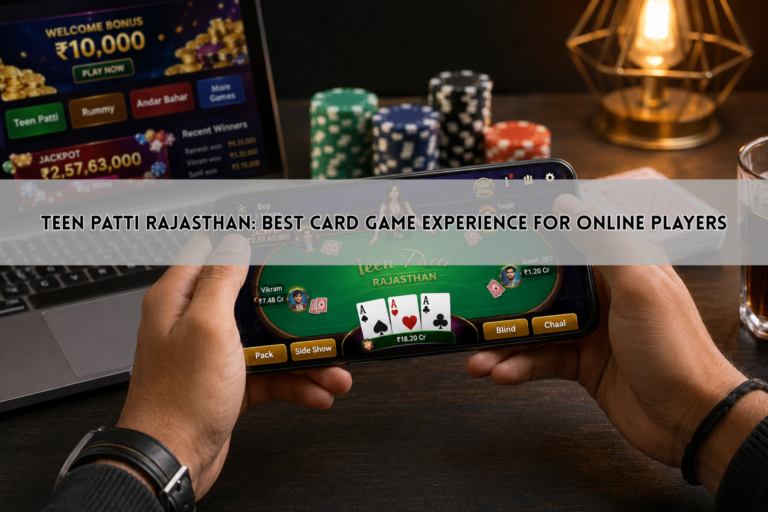 Teen Patti Rajasthan: Best Card Game Experience for Online Players