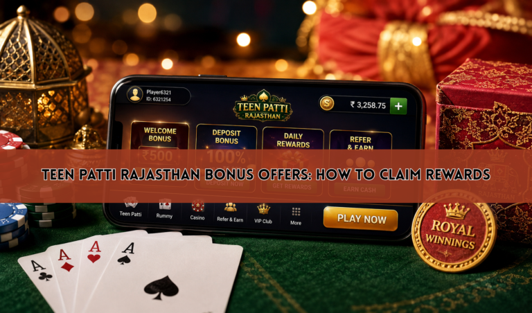 Teen Patti Rajasthan Bonus Offers: How to Claim Rewards