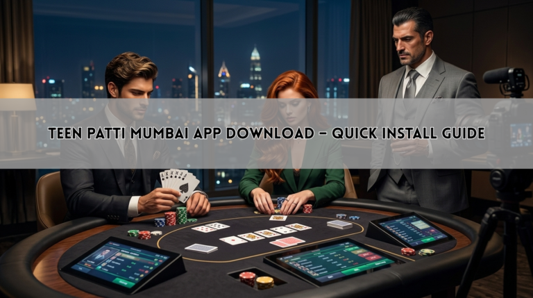Teen Patti Mumbai App Download – Quick Install Guide