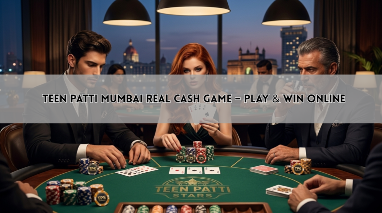 Teen Patti Mumbai Real Cash Game – Play & Win Online