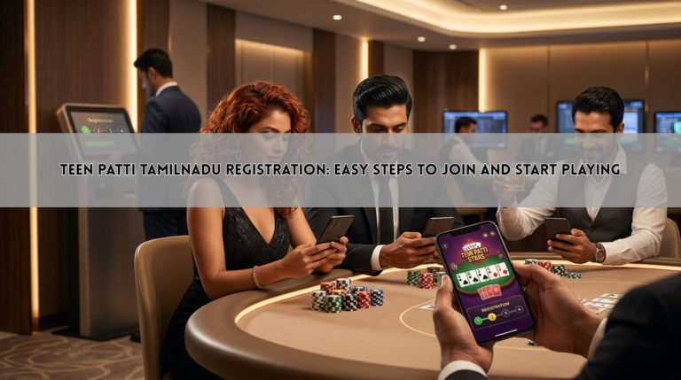 Teen Patti Tamilnadu Registration: Easy Steps to Join and Start Playing