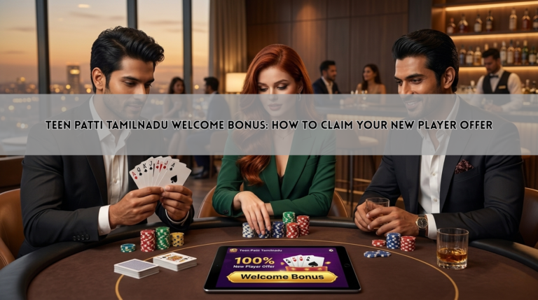 Teen Patti Tamilnadu Welcome Bonus: How to Claim Your New Player Offer