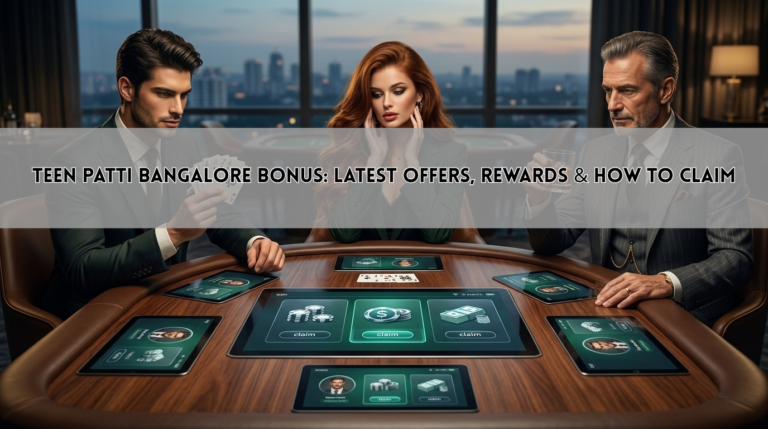 Teen Patti Bangalore Bonus: Latest Offers, Rewards & How to Claim