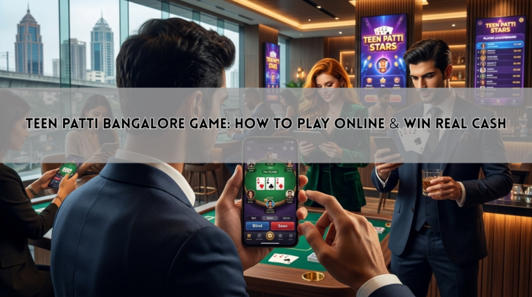 Teen Patti Bangalore Game: How to Play Online & Win Real Cash